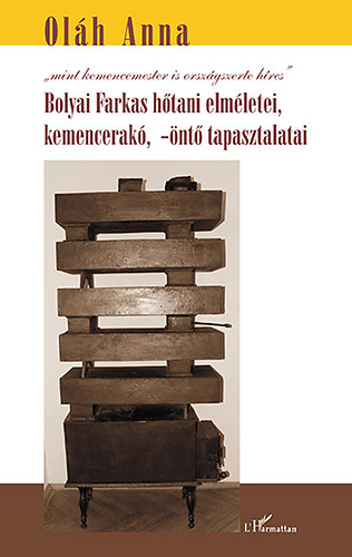 Ol�h Anna - Bolyai Farkas h�tani elm�letei, kemencerak�, -�nt� tapasztalatai