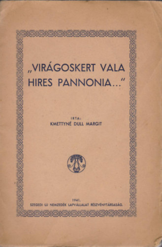 Kmettyn Dull Margit - "Virgoskert vala hres Pannonia"