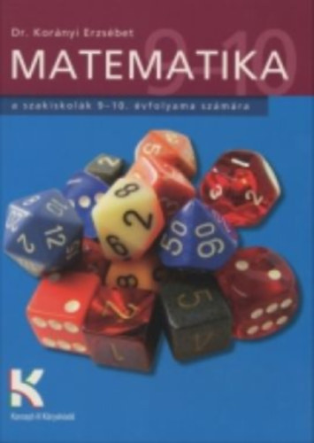 Dr. Korányi Erzsébet - Matematika a szakiskolák 9-10. osztálya számára