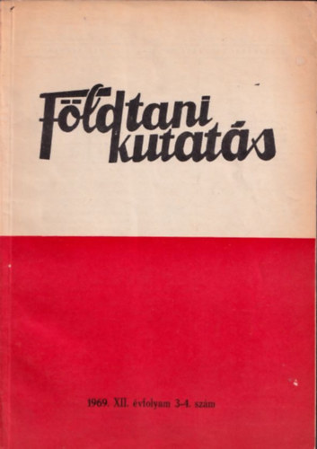 Dr. F�l�p J�zsef - F�ldtani kutat�s (A K�zponti F�ldtani Hivatal szakmai kiadv�nya) 1969., XII. �vfolyam 3-4.sz�m