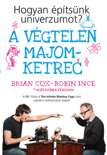 Robin Ince, Alexandra Feachem Brian Cox - A vgtelen majomketrec