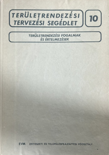 Ter�letrendez�si fogalmak �s �rtelmez�sek - 10. sz. Ter�letrendez�si Tervez�si Seg�dlet