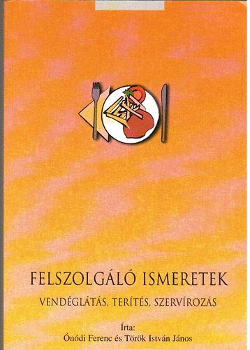 Ónodi Ferenc - Török István János - Felszolgálói ismeretek