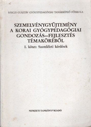 Dr. Borbly Sjoukje  (szerk.) Kedl Mrta (szerk.) - Szemelvnygyjtemny a korai gygypedaggiai gondozs-fejleszts tmakrbl I. - Szemlleti krdsek