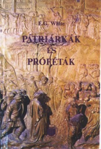 Tth gnes  E. G. White (szerk.), Stramszki Istvn (ford.) - Ptrirkk s prftk - Az szvetsg trtnelme (Patriarchs and Prophets) - Stramszki Istvn fordtsban