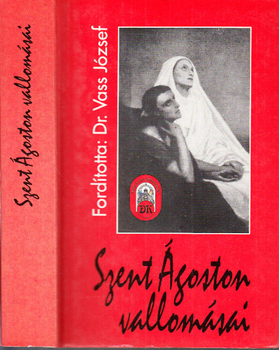 Dr. Vass J�zsef  (ford.) - Szent �goston vallom�sai (I- XIII. k�nyv.- I-II. k�tet egybek�tve). Ford.:Dr Vass J�zsef