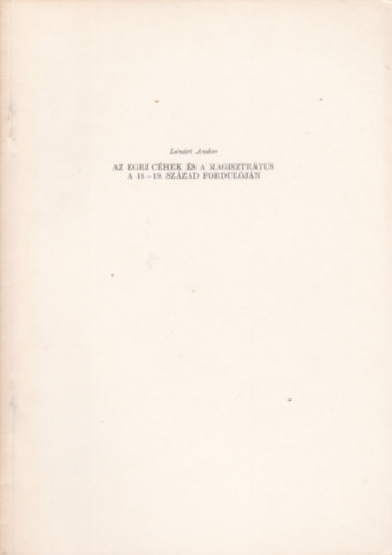 L�n�rt Andor - Az egri c�hek �s a magisztr�tus a 18-19. sz�zad fordul�j�n