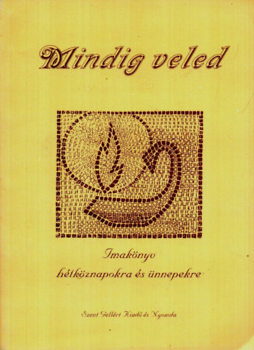 Fogarassy Andr�s - Mindig veled Imak�nyv h�tk�znapokra �s �nnepekre.