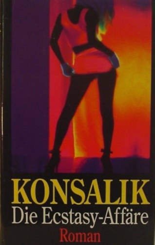 Heinz G. Konsalik - Die Ecstasy-Affre - Roman