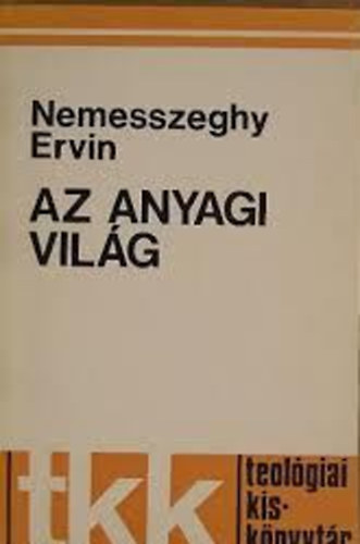 Nemesszeghy Ervin - Az anyagi világ