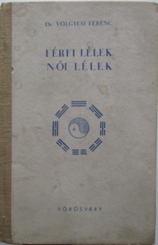 Dr. Völgyesi Ferenc - Férfi lélek - Női lélek I.