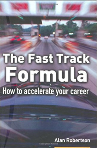 Alan Robertson - The Fast Track Formula - How to accelerate your career