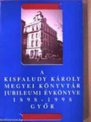 A Kisfaludy Károly Megyei Könyvtár jubileumi évkönyve, 1898-1998