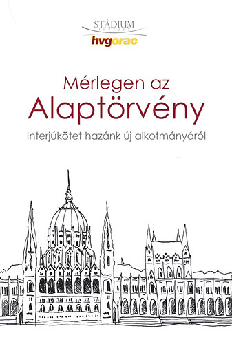 Tth Pter  (szerk.); Molnr Benedek (szerk.); Nmeth Mrton (szerk.) - Mrlegen az Alaptrvny - Interjktet haznk j alkotmnyrl