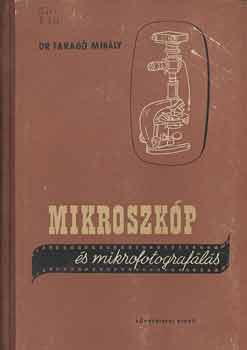 Dr. Farag Mihly - Mikroszkp s mikrofotografls