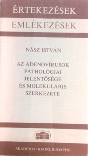 Nász István - Az adenovíusok pathológiai jelentősége és molekuláris szerkezete