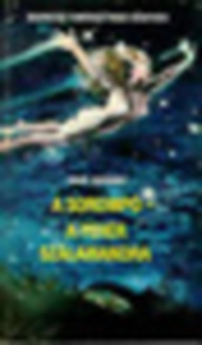 Szerz� Pavel Vezsinov Szerkeszt� Kuczka P�ter Ford�t� Dud�s Gyula Lektor Kir�ly Zolt�n - A soromp�- A feh�r szalamandra (Tudom�nyos Fantasztikus K�nyvek) - Ford�totta: Dud�s Gyula