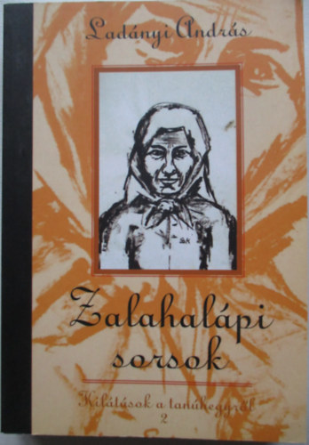 Lad�nyi Andr�s - Zalahal�pi sorsok: Kil�t�sok a tan�hegyr�l