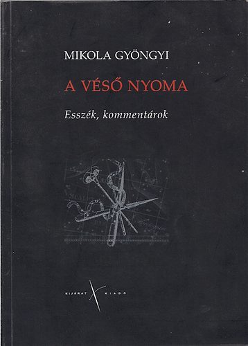 Mikola Gyngyi - A vs nyoma-Esszk, kommentrok