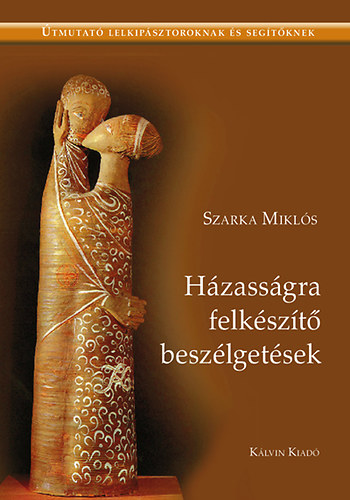 Szarka Miklós - Házasságra felkészítő beszélgetések