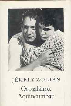 J�kely Zolt�n - Oroszl�nok Aquincumban