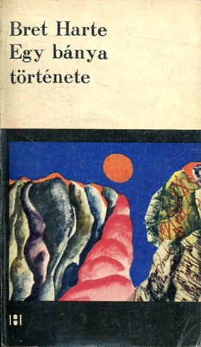 Bret Harte - Egy b�nya t�rt�nete