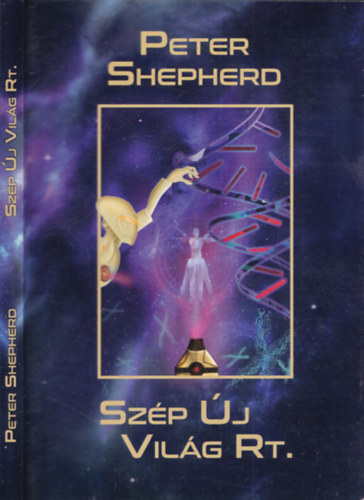 Peter Shepherd - Sz�p �j Vil�g Rt. (�s egy�b v�logatott sci-fi novell�k a "j�v�" befektet�i sz�m�ra)