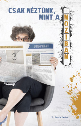 K. Varga Ibolya - Csak n�zt�nk, mint a moziban