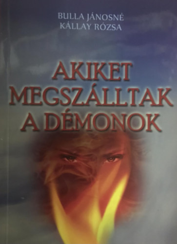 Bulla Jánosné - Kállay Rózsa - Akiket megszálltak a démonok