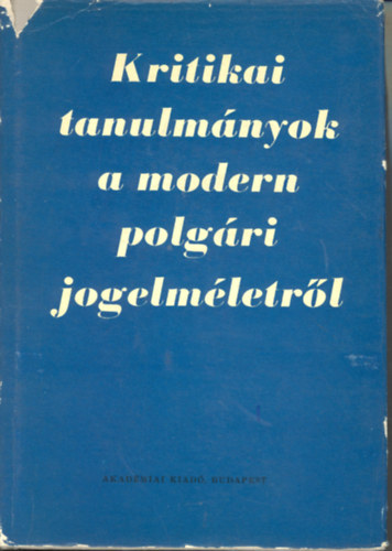 Szab Imre szerk. - Kritikai tanulmnyok a modern polgri jogelmletrl