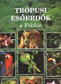 Rupert Matthews   (Szerz) - Trpusi eserdk a Fldn - A termszeti krnyezet vdelmben