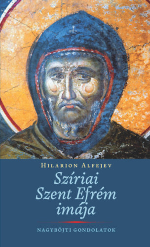 Alfejev Hilarion - Sz�riai Szent Efr�m im�ja