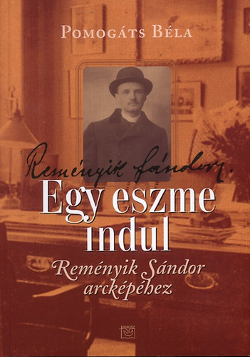 Pomogáts Béla - Egy eszme indul