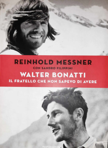 Sandro Filippini Reinhold Messner - Il fratello che non sapevo di avere