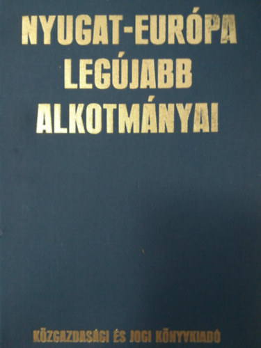 Dr. Kov�cs-Dr. T�th  (Szerk.) - Nyugat-Eur�pa leg�jabb alkotm�nyai