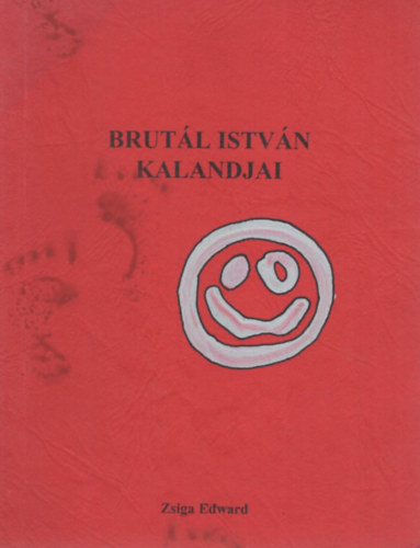Zsiga Edward - Brut�l Istv�n kalandjai