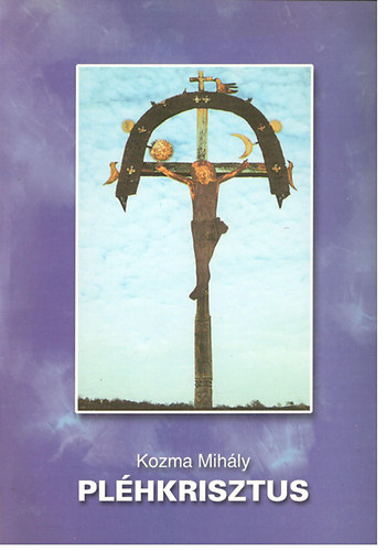 Kozma Mih�ly - Pl�hkrisztus (F�nix k�nyvek 22.)