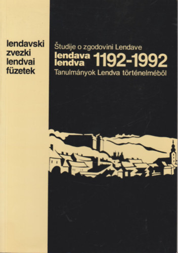 G�ncz L�szl� - Lendva 1192-1992.- Tanulm�nyok Lendva t�rt�nelm�b�l (Lendvai f�zetek)