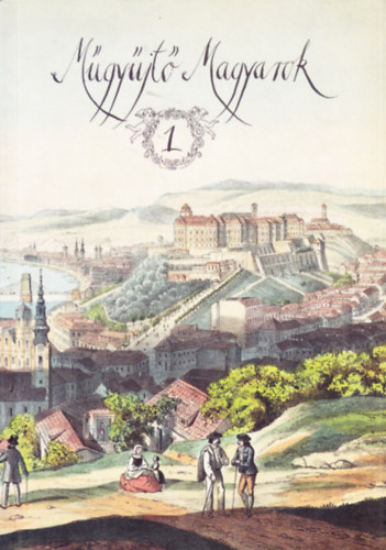 M�gy�jt� Magyarok 1. - Pest �s Buda r�gi l�tk�pei �s egy�b ritkas�gok