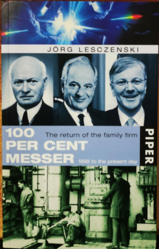 J�rg Lesczenski - 100 percent Messer: The return of the family firm 1898 to the present day