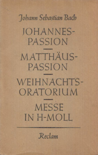 J. S. Bach; Frieder Zschoch - Johannes-Passion, Matth�us-Passion, Weihnachts-Oratorium, Messe in h-Moll (Musik und Musiktheater TEXTE)