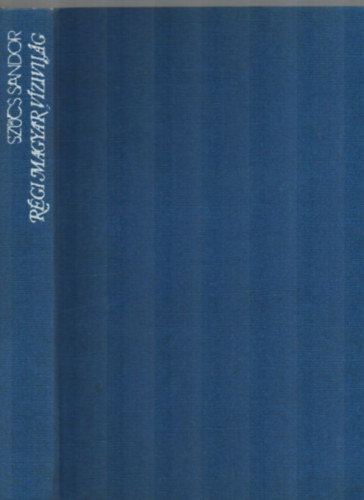Szcs Sndor - Rgi magyar vzivilg