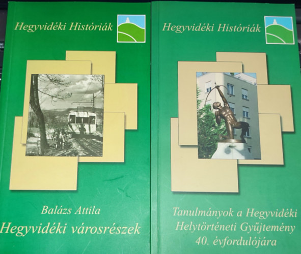 Kollega Tarsoly Istvn Balzs Attila - 2db Hegyvidki Histrik knyv - Balzs Attila-Kollega Tarsoly Istvn (szerk.)-Tanulmnyok a Hegyvidki Helytrtneti Gyjtemny 40. vforduljra (dediklt); Hegyvidki vrosrszek