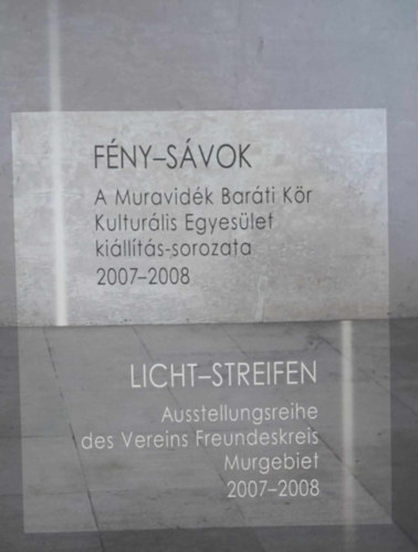 Fny-svok - A Muravidki Barti Kr Kulturlis Egyeslet killtssorozata 2007-2008 (Licht-Streifen - magyar-nmet)
