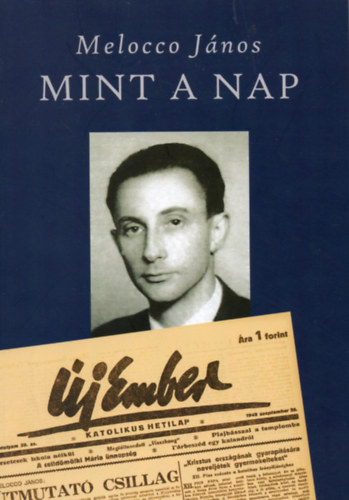 Melocco János - Mint a nap - Válogatott írások