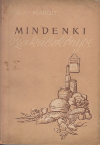 Fülöp Margit - Mindenki szakácskönyve \(összeállította: Fülöp Margit)
