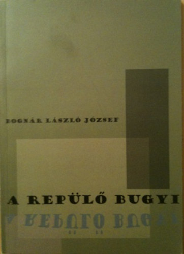 Bognár László József - A repülő bugyi és más történetek