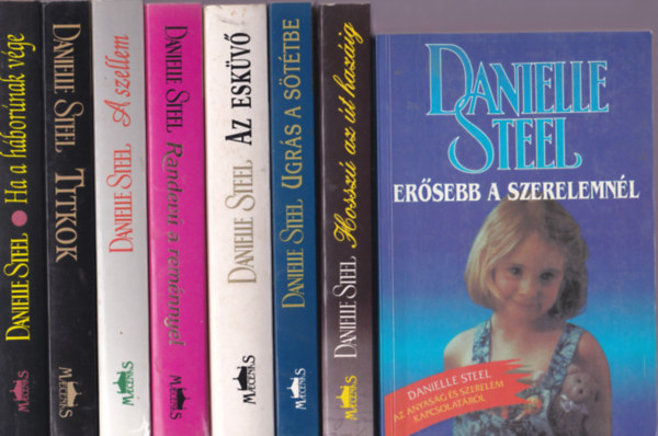 Danielle Steel - Danielle Steel knyvek 9db.:Ersebb a szerelemnl + Hossz az t hazig + Ugrs a sttbe + Az eskv +Randev a remnnyel + A szellem + Titkok +Ha a hbornak vge