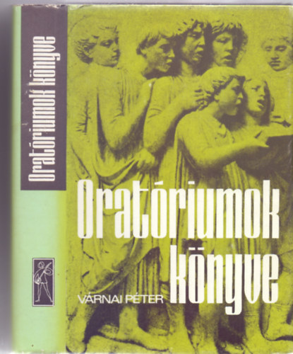 V�rnai P�ter - Orat�riumok k�nyve (M�sodik, b�v�tett kiad�s - Ferencsik J�nos el�szav�val)