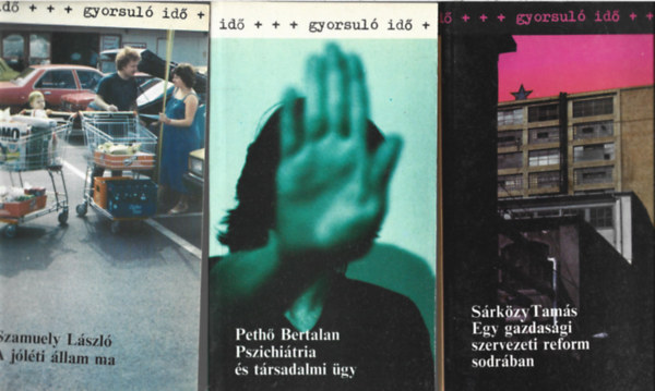 3 db Gyorsul� id�, Szamuely L�szl�: A j�l�ti �llam ma, Peth� Bertalan: Pszichi�tria �s t�rsadalmi �gy, S�rk�zy Tam�s: Egy gazdas�gi szervezeti reform sodr�ban